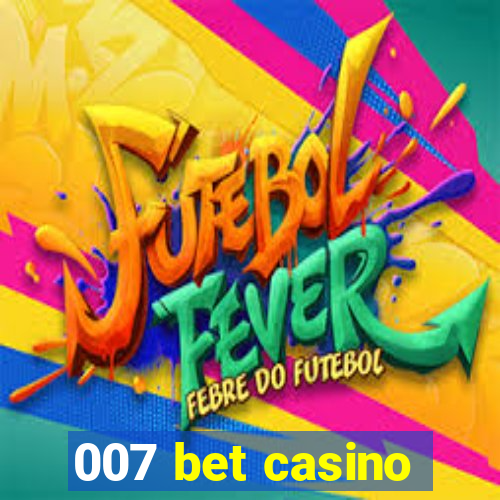 007 bet casino